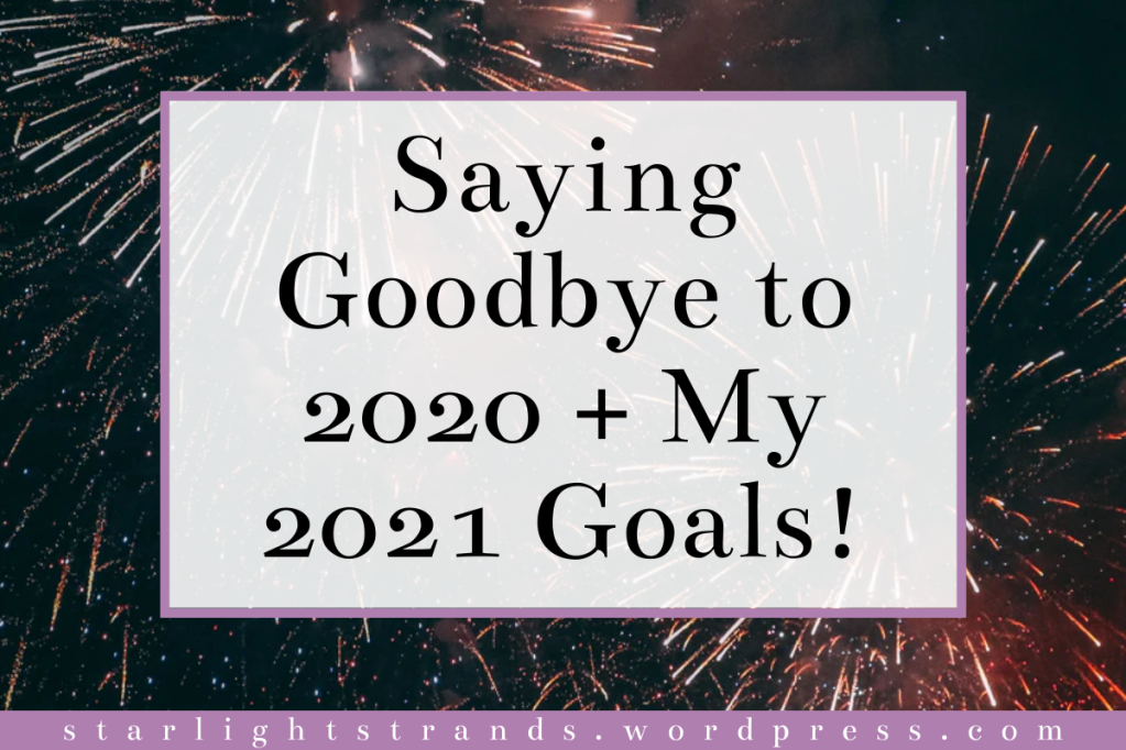 Saying Goodbye to 2020 + My Goals For The New Year!